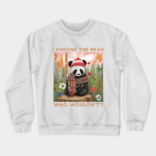 I Choose the Bear Crewneck Sweatshirt